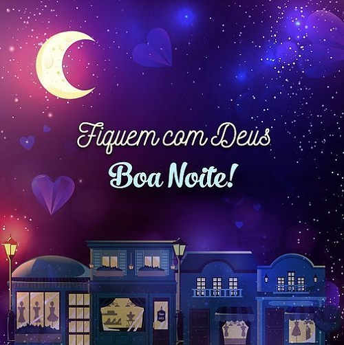 Fiquem com Deus Boa Noite!